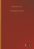 A Garland for Girls di Louisa May Alcott edito da Outlook Verlag
