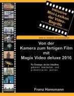 Von der Kamera zum fertigen Film mit Magix Video deluxe 2016 di Franz Hansmann edito da Books on Demand