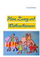Hexe, Zwerg und Weihnachtsmann di Lotta Nordwind edito da Books on Demand