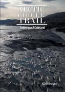 Arctic Circle Trail di Klaus Heyne edito da Books on Demand