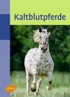 Kaltblutpferde di Doris Baumann edito da Ulmer Eugen Verlag