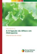 A Irrigação da Alface em Hidroponia di Gean Lopes da Luz edito da Novas Edições Acadêmicas