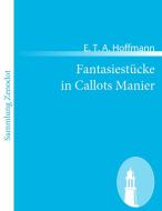 Fantasiestücke in Callots Manier di E. T. A. Hoffmann edito da Contumax