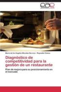 Diagnóstico de competitividad para la gestión de un restaurante di María de los Angeles Morales Herrera, Reynaldo Gómez edito da EAE