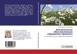 Ekologicheski obuslovlennye narusheniya zdorov'ya di Natal'ya Vasil'evna Efimova edito da LAP Lambert Academic Publishing