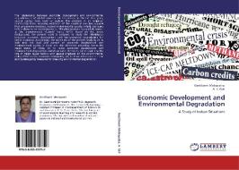 Economic Development and Environmental Degradation di Geetilaxmi Mohapatra, A. K. Giri edito da LAP Lambert Academic Publishing