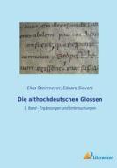 Die althochdeutschen Glossen di Elias Steinmeyer, Eduard Sievers edito da Literaricon Verlag