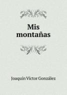 Mis Monta As di Joaquin Victor Gonzalez edito da Book On Demand Ltd.