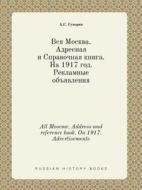 All Moscow. Address And Reference Book. On 1917. Advertisements di A S Suvorin edito da Book On Demand Ltd.
