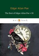 The Best Of Edgar Allan Poe: Volume 3 di E. A. Poe edito da T8RUGRAM