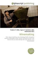 Winemaking di Frederic P Miller, Agnes F Vandome, John McBrewster edito da Alphascript Publishing
