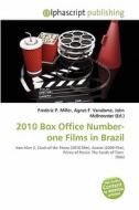 2010 Box Office Number-one Films In Brazil edito da Betascript Publishing