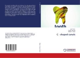 C - shaped canals di Jyoti Pawar, Roshan Samuel, Meenal N. Gulve edito da LAP Lambert Academic Publishing