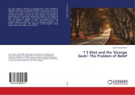 T S Eliot and the 'Strange Gods': The Problem of Belief di Javed Hussain Khan edito da LAP Lambert Academic Publishing