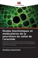 Études biochimiques et moléculaires de la pourriture du collet de l'arachide di Shubham Deshmukh edito da Editions Notre Savoir