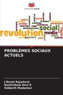 PROBLÈMES SOCIAUX ACTUELS di J Benet Rajadurai, Roshinibala Devi K, Siddarth Madankar edito da Editions Notre Savoir
