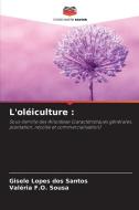 L'oléiculture : di Gisele Lopes Dos Santos, Valéria F. O. Sousa edito da Editions Notre Savoir