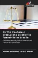 Diritto d'autore e produzione scientifica femminile in Brasile di Renata Maldonado Silveira Romão edito da Edizioni Sapienza