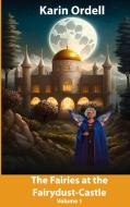 The Fairies at the Fairydust-Castle di Karin Ordell edito da Books on Demand