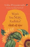 WON'T YOU STAY, RADHIKA? di Usha Priyamvada edito da Speaking Tiger Books