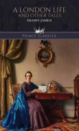 A London Life, and Other Tales di Henry James edito da PRINCE CLASSICS