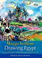 Drawing Egypt: From the Artistic Legacy Collection at the American University in Cairo edito da AMER UNIV IN CAIRO PR