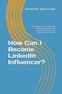How Can I Become LinkedIn Influencer? How Can I Become LinkedIn Influencer?