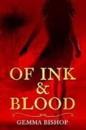 Of Ink & Blood di Gemma Bishop edito da Independently Published