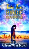 Take Two, Birdie Maxwell di Allison Winn Scotch edito da THORNDIKE PR