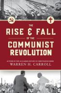 The Rise and Fall of the Communist Revolution di Warren Carroll edito da SOPHIA INST PR