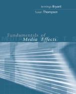 Fundamentals Of Media Effects di Jennings Bryant, Susan Thompson edito da Mcgraw-hill Education - Europe