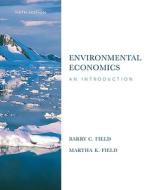 Enviromental Economics di Barry C. Field, Martha K. Field edito da Mcgraw-hill Education - Europe