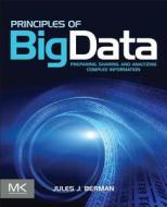 Principles Of Big Data di Jules J. Berman edito da Elsevier Science & Technology