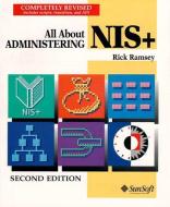All About Administering NIS+ di Rick Ramsey, Sun Microsystems Press edito da Pearson Education (US)