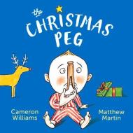 The Christmas Peg di Cameron Williams edito da Penguin Books Australia