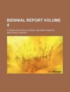 Biennial Report (volume 4) di Florida Geological Survey edito da General Books Llc