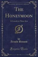 The Honeymoon di Arnold Bennett edito da Forgotten Books