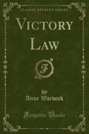 Victory Law (Classic Reprint) di Anne Warwick edito da Forgotten Books