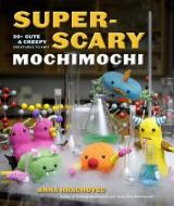 Super-scary Mochimochi di Anna Kathleen Hrachovec edito da Random House Usa Inc