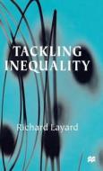 Tackling Inequality di R. Layard edito da ST MARTINS PR