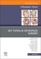 Hot Topics in Orthopedics, an Issue of Orthopedic Clinics, Volume 52-2 di Frederick M. Azar edito da ELSEVIER