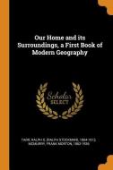 Our Home and Its Surroundings, a First Book of Modern Geography di Ralph S. Tarr, Frank Morton McMurry edito da FRANKLIN CLASSICS TRADE PR