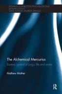 The Alchemical Mercurius di Mathew (Limerick Institute of Technology Mather edito da Taylor & Francis Ltd