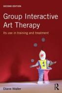 Group Interactive Art Therapy di Diane Waller edito da Taylor & Francis Ltd