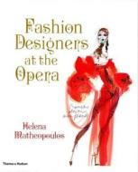 Fashion Designers at the Opera di Helena Matheopoulos edito da Thames & Hudson Ltd