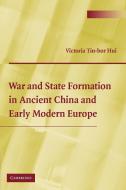 War and State Formation in Ancient China and Early Modern Europe di Victoria Tin-Bor Hui edito da Cambridge University Press