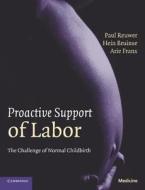 Proactive Support Of Labor di Paul Reuwer, Hein Bruinse, Arie Franx edito da Cambridge University Press