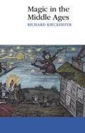 Magic In The Middle Ages di Richard Kieckhefer edito da Cambridge University Press