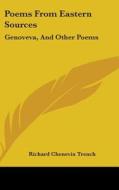 Poems From Eastern Sources: Genoveva, And Other Poems di Richard Chenevix Trench edito da Kessinger Publishing, Llc
