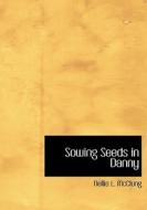 Sowing Seeds In Danny di Nellie L McClung edito da Bibliolife